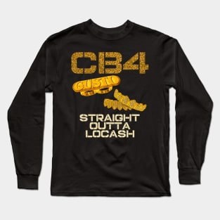 CB4 - STRAIGHT OUTTA LOCASH Long Sleeve T-Shirt